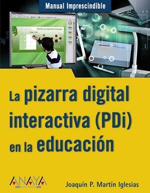 PIZARRA DIGITAL INTERACTIVA (PDI) EN LA EDUCACION, LA | 9788441527850 | MARTIN, JOAQUIN P. | Llibreria Drac - Llibreria d'Olot | Comprar llibres en català i castellà online