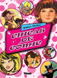 CHICAS DE COMIC | 9788499470924 | MEDINA, GUILLEM | Llibreria Drac - Llibreria d'Olot | Comprar llibres en català i castellà online