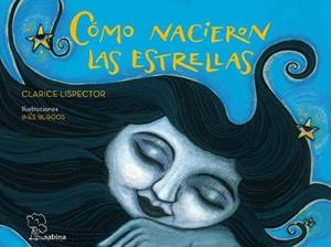COMO NACIERON LAS ESTRELLAS: DOCE LEYENDAS BRASILEÑAS | 9788493637880 | LISPECTOR, CLARICE | Llibreria Drac - Librería de Olot | Comprar libros en catalán y castellano online