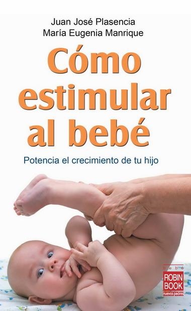 COMO ESTIMULAR AL BEBE | 9788499170749 | PLASENCIA, JUAN JOSE | Llibreria Drac - Llibreria d'Olot | Comprar llibres en català i castellà online