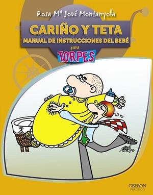 CARIÑO Y TETA. MANUAL DE INSTRUCCIONES DEL BEBE PARA TORPES | 9788441528611 | JOVE, ROSA Mª | Llibreria Drac - Librería de Olot | Comprar libros en catalán y castellano online
