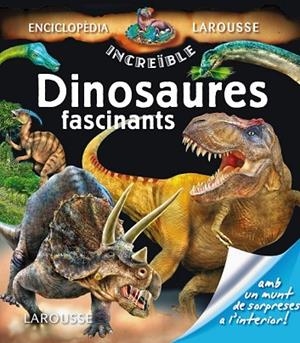 DINOSAURES FASCINANTS. ENCICLOPEDIA INCREIBLE LAROUSSE | 9788480169004 | AA.VV. | Llibreria Drac - Llibreria d'Olot | Comprar llibres en català i castellà online