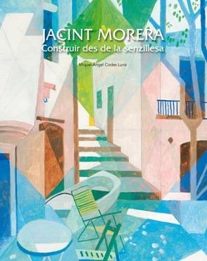 JACINT MORERA. CONSTRUIR DES DE LA SENZILLESA | 9788497857024 | CODES LUNA, MIQUEL ANGEL | Llibreria Drac - Llibreria d'Olot | Comprar llibres en català i castellà online