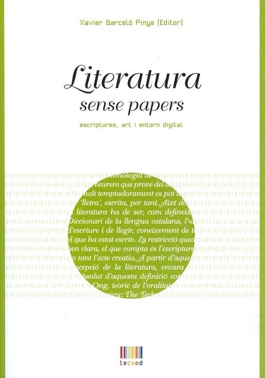 LITERATURA SENSE PAPERS: ESCRIPTURES ART I ENTORN DIGITAL | 9788483841471 | BARCELÓ PINYA (ED.), XAVIER | Llibreria Drac - Llibreria d'Olot | Comprar llibres en català i castellà online