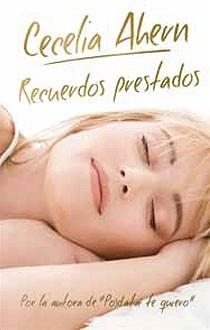 RECUERDOS PRESTADOS | 9788498723748 | AHERN, CECELIA | Llibreria Drac - Librería de Olot | Comprar libros en catalán y castellano online