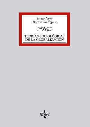 TEORIAS SOCIOLÓGICAS DE LA GLOBALIZACIÓN | 9788430950584 | NOYA, JAVIER/RODRÍGUEZ, BEATRIZ | Llibreria Drac - Librería de Olot | Comprar libros en catalán y castellano online