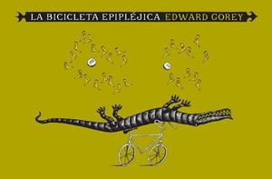 BICICLETA EPIPLEJICA, LA | 9788492412587 | GOREY, EDWARD | Llibreria Drac - Librería de Olot | Comprar libros en catalán y castellano online