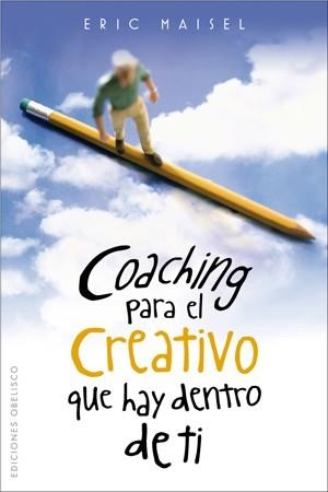 COACHING PARA EL CREATIVO QUE HAY DENTRO DE TI | 9788497775861 | MAISEL, ERIC | Llibreria Drac - Librería de Olot | Comprar libros en catalán y castellano online