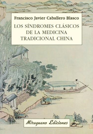 SINDROMES CLASICOS DE LA MEDICINA TRADICIONAL CHINA, LOS | 9788478133611 | CABALLERO, JAVIER | Llibreria Drac - Librería de Olot | Comprar libros en catalán y castellano online