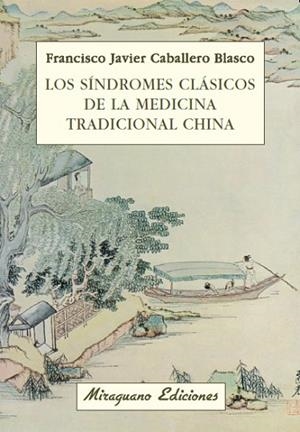 SINDROMES CLASICOS DE LA MEDICINA TRADICIONAL CHINA, LOS | 9788478133611 | CABALLERO, JAVIER | Llibreria Drac - Librería de Olot | Comprar libros en catalán y castellano online