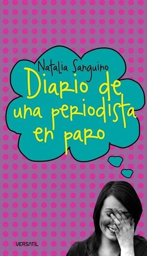DIARIO DE UNA PERIODISTA EN PARO | 9788493720681 | SANGUINO, NATALIA | Llibreria Drac - Librería de Olot | Comprar libros en catalán y castellano online