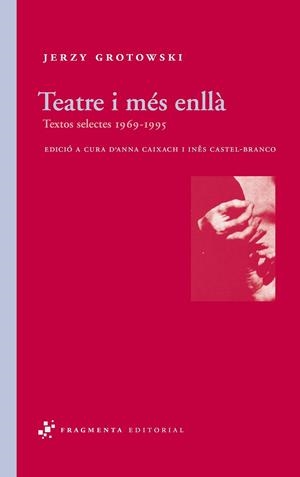 TEATRE I MES ENLLA TEXTOS SELECTES 1969-1995 | 9788492416295 | GROTOWSKI, JERZY | Llibreria Drac - Llibreria d'Olot | Comprar llibres en català i castellà online