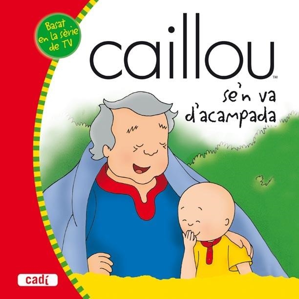 CAILLOU SE'N VA D'ACAMPADA | 9788447460434 | AA.VV. | Llibreria Drac - Librería de Olot | Comprar libros en catalán y castellano online