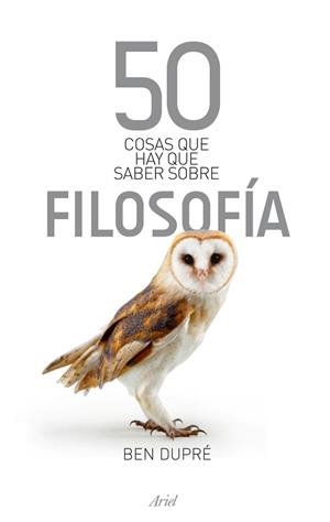 50 COSAS QUE HAY QUE SABER SOBRE FILOSOFIA | 9788434469259 | DUPRE, BEN | Llibreria Drac - Llibreria d'Olot | Comprar llibres en català i castellà online