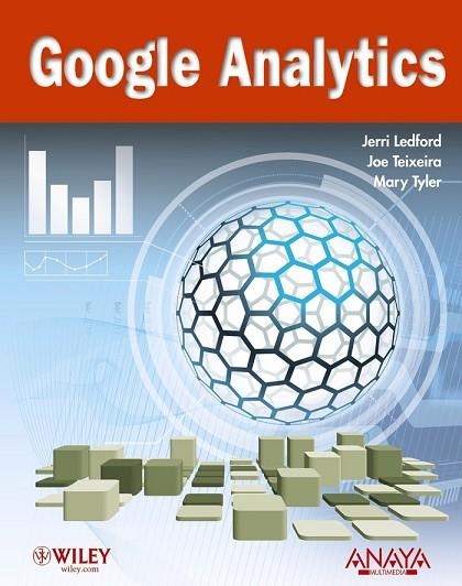 GOOGLE ANALYTICS | 9788441528277 | LEDFORD, JERRI; TEIXEIRA, JOE; TYLER, MARY | Llibreria Drac - Llibreria d'Olot | Comprar llibres en català i castellà online