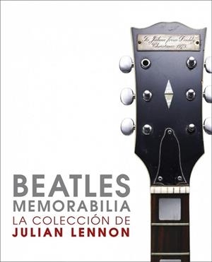 BEATLES MEMORABILIA. LA COLECCION DE JULIAN LENNON | 9788425345753 | LENNON, JULIAN | Llibreria Drac - Llibreria d'Olot | Comprar llibres en català i castellà online