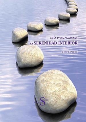 GUIA PARA ALCANZAR LA SERENIDAD INTERIOR | 9788493769833 | PIRES, CLARA | Llibreria Drac - Librería de Olot | Comprar libros en catalán y castellano online