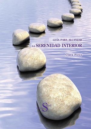 GUIA PARA ALCANZAR LA SERENIDAD INTERIOR | 9788493769833 | PIRES, CLARA | Llibreria Drac - Librería de Olot | Comprar libros en catalán y castellano online