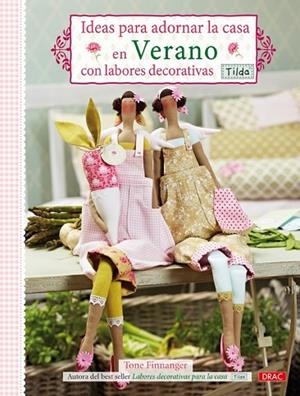 IDEAS PARA ADORNAR LA CASA EN VERANO CON LABORES DECORATIVAS | 9788498741728 | FINNAGER, TILDA | Llibreria Drac - Librería de Olot | Comprar libros en catalán y castellano online