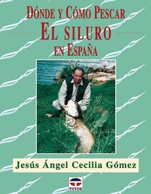 DONDE Y COMO PESCAR EL SILURO EN ESPAÑA | 9788479025229 | GOMEZ, CECILIA | Llibreria Drac - Librería de Olot | Comprar libros en catalán y castellano online