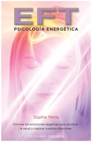 EFT PSICOLOGIA ENERGETICA | 9788497776073 | MERLE, SOPHIE | Llibreria Drac - Librería de Olot | Comprar libros en catalán y castellano online