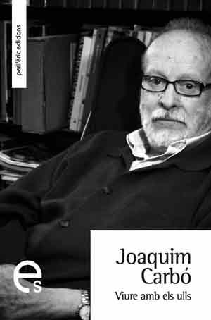 VIURE AMB ELS ULLS | 9788492435432 | CARBÓ, JOAQUIM | Llibreria Drac - Librería de Olot | Comprar libros en catalán y castellano online