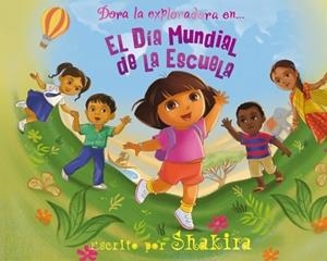 DORA LA EXPLORADORA EN EL DIA MUNDIAL DE LA ESCUELA | 9788448832605 | SHAKIRA | Llibreria Drac - Librería de Olot | Comprar libros en catalán y castellano online