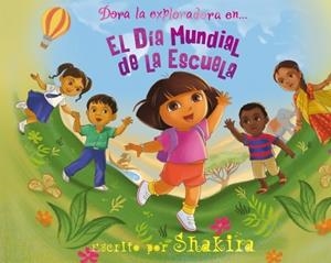 DORA LA EXPLORADORA EN EL DIA MUNDIAL DE LA ESCUELA | 9788448832605 | SHAKIRA | Llibreria Drac - Librería de Olot | Comprar libros en catalán y castellano online