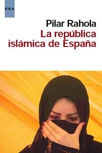 REPUBLICA ISLAMICA DE ESPAÑA, LA | 9788498679861 | RAHOLA, PILAR | Llibreria Drac - Librería de Olot | Comprar libros en catalán y castellano online