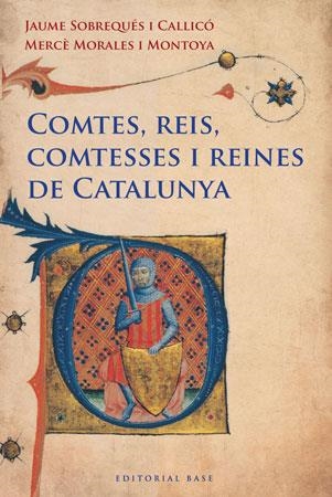 COMTES REIS COMTESSES I REINES DE CATALUNYA | 9788415267249 | SOBREQUES, JAUME;MORALES, MERCE | Llibreria Drac - Librería de Olot | Comprar libros en catalán y castellano online