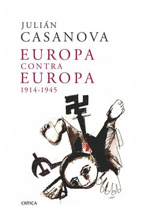 EUROPA CONTRA EUROPA 1914-1945 | 9788498921991 | CASANOVA, JULIAN | Llibreria Drac - Librería de Olot | Comprar libros en catalán y castellano online