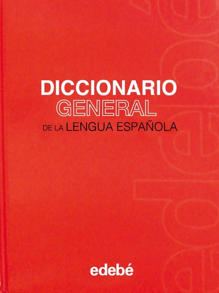 DICCIONARIO GENERAL DE LA LENGUA ESPAÑOLA | 9788423660087 | EDEBÉ, OBRA COLECTIVA | Llibreria Drac - Librería de Olot | Comprar libros en catalán y castellano online