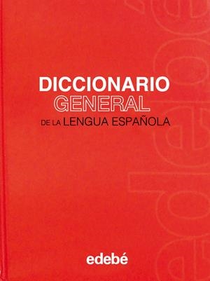 DICCIONARIO GENERAL DE LA LENGUA ESPAÑOLA | 9788423660087 | EDEBÉ, OBRA COLECTIVA | Llibreria Drac - Librería de Olot | Comprar libros en catalán y castellano online