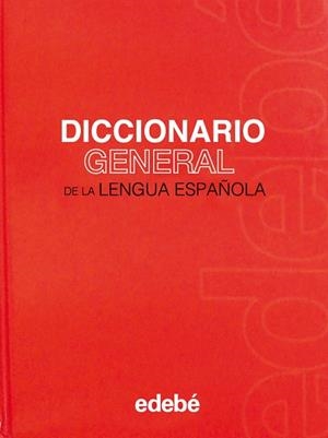 DICCIONARIO GENERAL DE LA LENGUA ESPAÑOLA | 9788423660087 | EDEBÉ, OBRA COLECTIVA | Llibreria Drac - Librería de Olot | Comprar libros en catalán y castellano online