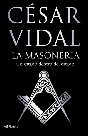 MASONERIA, LA. UN ESTADO DENTRO DEL ESTADO | 9788408094241 | VIDAL, CESAR | Llibreria Drac - Librería de Olot | Comprar libros en catalán y castellano online