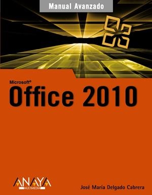 OFFICE 2010 (MANUAL AVANZADO) | 9788441527782 | DELGADO, JOSE MARIA | Llibreria Drac - Llibreria d'Olot | Comprar llibres en català i castellà online