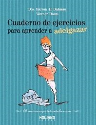 CUADERNO DE EJERCICIOS PARA APRENDER A ADELGAZAR | 9788493870935 | DALMAU, MARINA;THONI, WERNER | Llibreria Drac - Librería de Olot | Comprar libros en catalán y castellano online