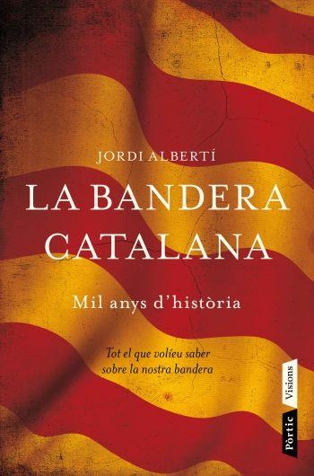 BANDERA CATALANA, LA. MIL ANYS D'HISTORIA | 9788498091496 | ALBERTI, JORDI | Llibreria Drac - Librería de Olot | Comprar libros en catalán y castellano online