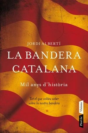 BANDERA CATALANA, LA. MIL ANYS D'HISTORIA | 9788498091496 | ALBERTI, JORDI | Llibreria Drac - Librería de Olot | Comprar libros en catalán y castellano online