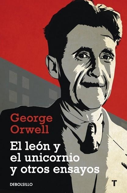 LEON Y EL UNICORNIO Y OTROS ENSAYOS, EL | 9788499083889 | ORWELL, GEORGE | Llibreria Drac - Librería de Olot | Comprar libros en catalán y castellano online