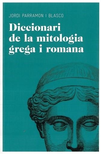 DICCIONARI DE MITOLOGIA GREGA I ROMANA | 9788492672851 | PARRAMON, JORDI | Llibreria Drac - Librería de Olot | Comprar libros en catalán y castellano online