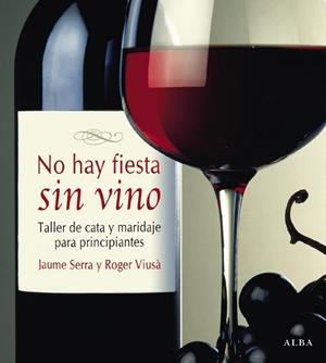 NO HAY FIESTA SIN VINO | 9788484285083 | SERRA, JAUME / ROGER VIUSA | Llibreria Drac - Librería de Olot | Comprar libros en catalán y castellano online
