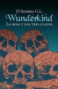 WUNDERKIND. LA ROSA Y LOS TRES CLAVOS | 9788427200890 | D' ANDREA, GIUSEPPE | Llibreria Drac - Llibreria d'Olot | Comprar llibres en català i castellà online
