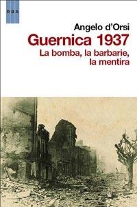 GUERNICA 1937 LA BOMBA LA BARBARIE LA MENTIRA | 9788498679878 | D'ORSI, ANGELO | Llibreria Drac - Librería de Olot | Comprar libros en catalán y castellano online