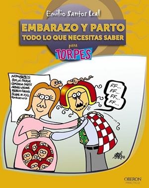 EMBARAZO Y PARTO TODO LO QUE NECESITAS SABER PARA TORPES | 9788441529182 | SANTOS, EMILIO | Llibreria Drac - Llibreria d'Olot | Comprar llibres en català i castellà online
