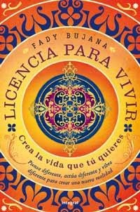 LICENCIA PARA VIVIR. CREAR LA VIDA QUE TU QUIERES | 9788498675962 | BUJANA, FADY | Llibreria Drac - Llibreria d'Olot | Comprar llibres en català i castellà online
