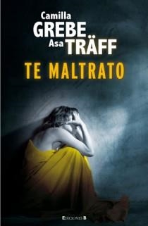 TE MALTRATO | 9788466647007 | GREBE, CAMILLA; TRAFF, ASA | Llibreria Drac - Librería de Olot | Comprar libros en catalán y castellano online
