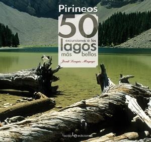 PIRINEOS 50 EXCURSIONES A LOS LAGOS MAS BELLOS | 9788415088059 | LONGAS, JORDI | Llibreria Drac - Llibreria d'Olot | Comprar llibres en català i castellà online
