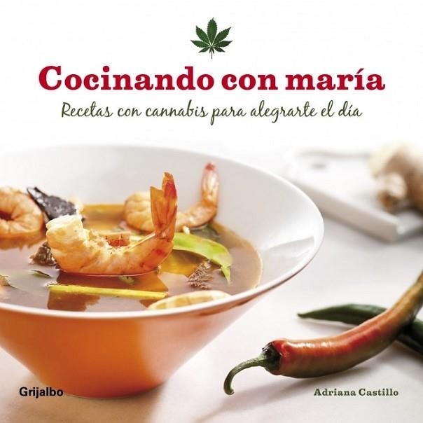 COCINANDO CON MARIA. RECETAS CON CANNABIS PARA ALEGRARTE EL | 9788425345913 | CASTILLO, ADRIANA | Llibreria Drac - Llibreria d'Olot | Comprar llibres en català i castellà online