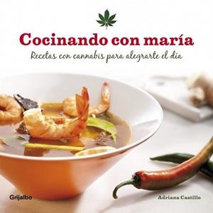 COCINANDO CON MARIA. RECETAS CON CANNABIS PARA ALEGRARTE EL | 9788425345913 | CASTILLO, ADRIANA | Llibreria Drac - Llibreria d'Olot | Comprar llibres en català i castellà online